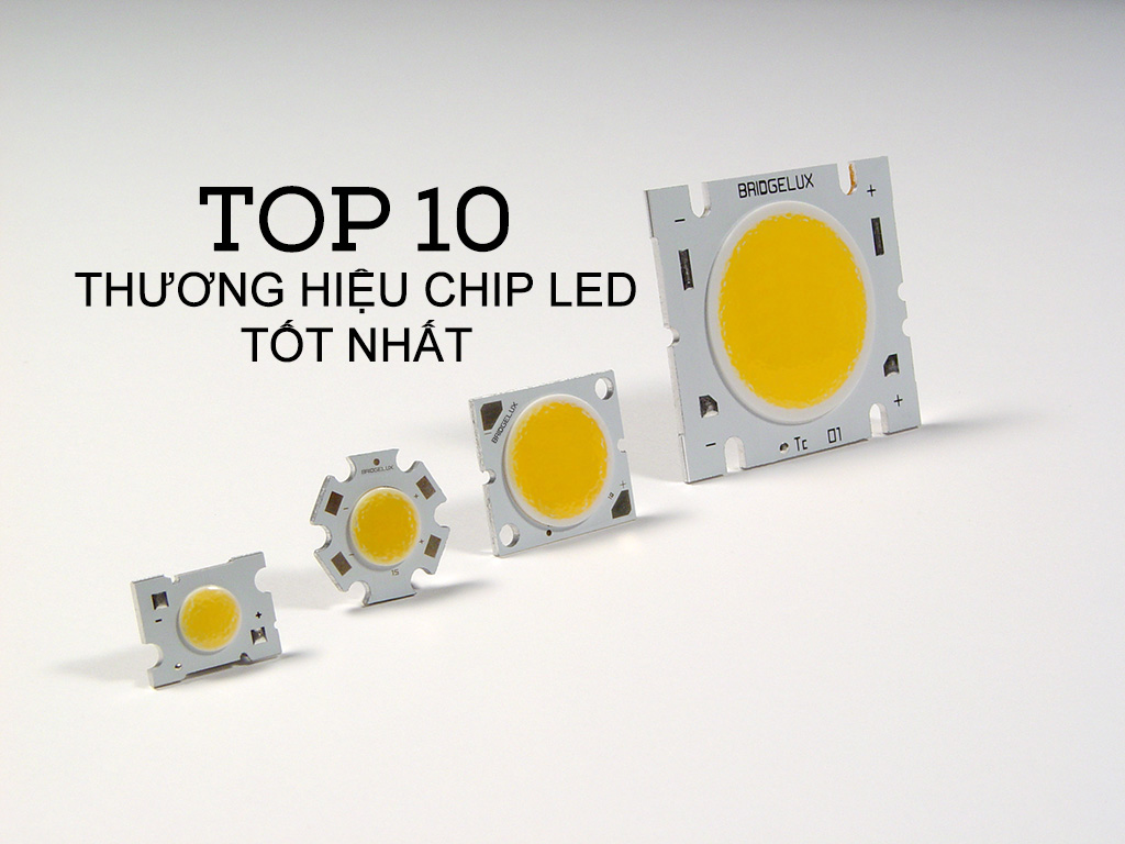 Bỏ túi top 10 thương hiệu sản xuất chip led hàng đầu hiện nay