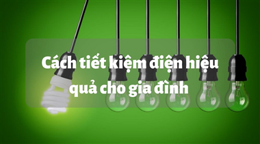 Mách bạn 5 cách chọn đèn led chiếu sáng siêu tiết kiệm điện cho gia đình